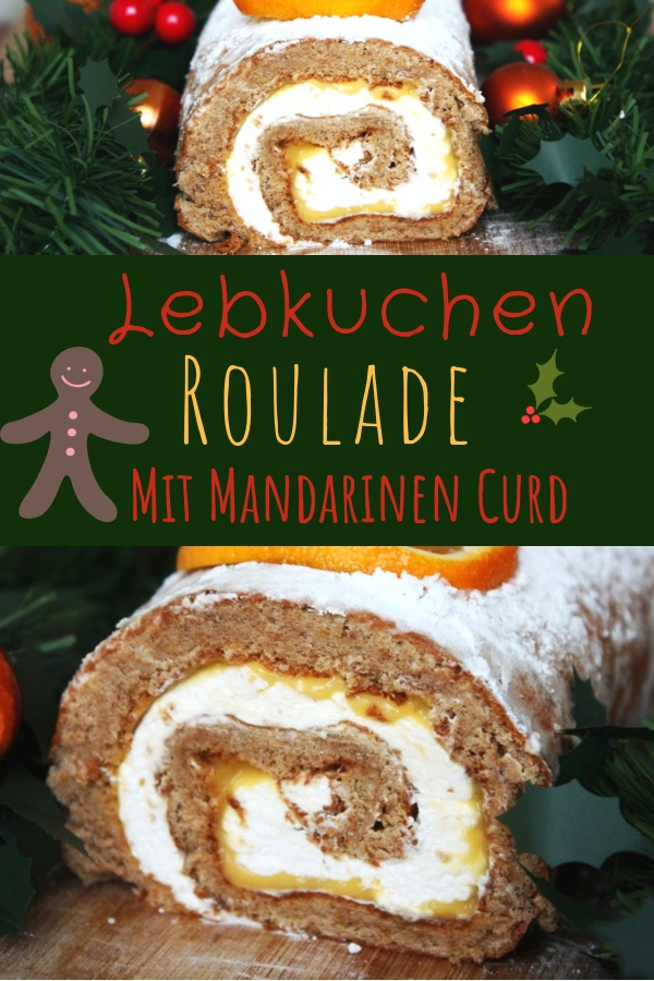 Lebkuchen Roulade mit Mandarinen Curd - das perfekte Dessert für Weihnachten und Advent mit Tipps für die perfekte Biskuit Rolle! #weihnachten, #rezepte, #advent, #roulade, #backen 